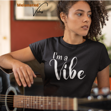 Load image into Gallery viewer, I&#39;m a Vibe Unisex Tee
