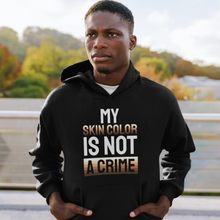 Load image into Gallery viewer, My Skin Color is not a Crime Unisex Hoodie
