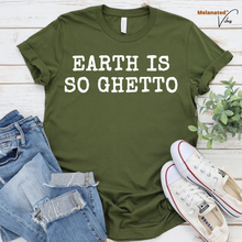 Load image into Gallery viewer, Earth is so Ghetto Unisex Tee
