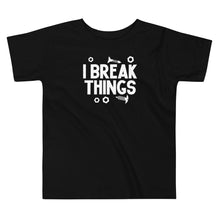 Load image into Gallery viewer, I Break Things Toddler Tee
