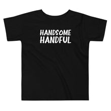 Load image into Gallery viewer, Handsome Handful Toddler Tee - Melanated Vibes
