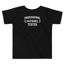 Load image into Gallery viewer, Professional Patience Tester Toddler Tee
