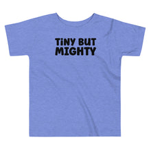 Load image into Gallery viewer, Tiny But Mighty Toddler Tee
