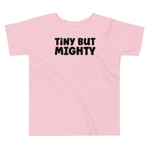 Load image into Gallery viewer, Tiny But Mighty Toddler Tee
