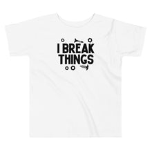 Load image into Gallery viewer, I Break Things Toddler Tee
