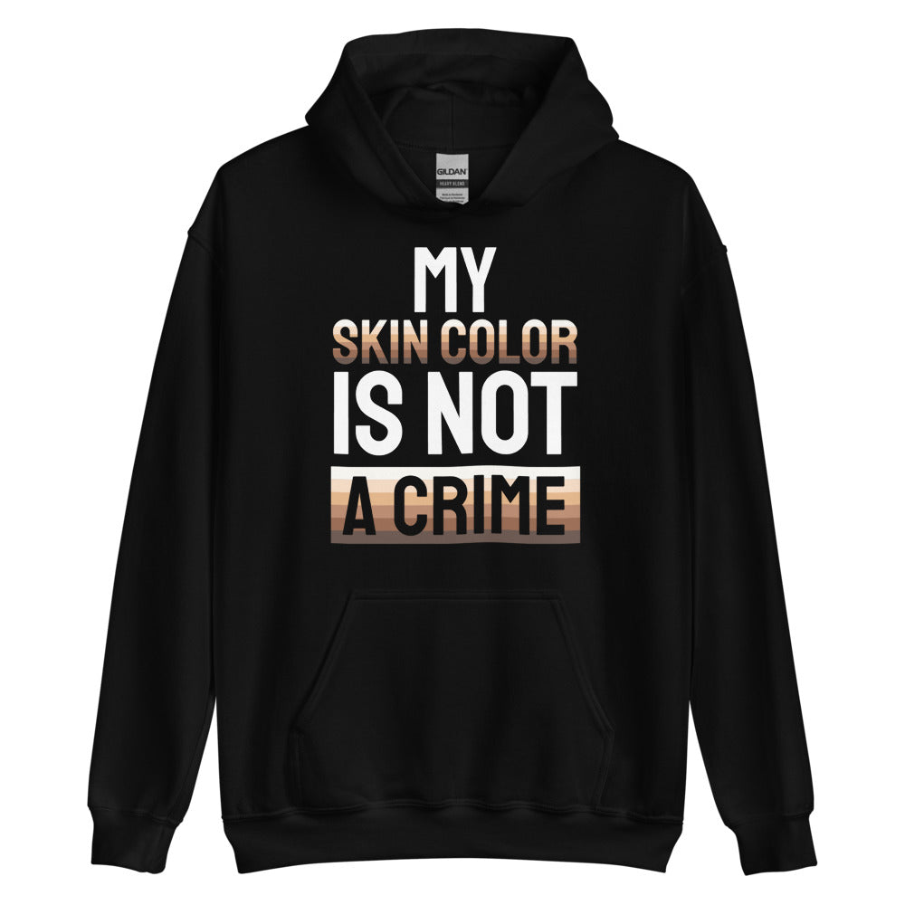 My Skin Color is not a Crime Unisex Hoodie