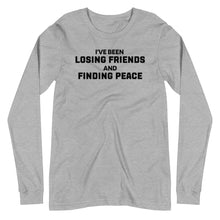 Load image into Gallery viewer, Losing Friends and Finding Peace Unisex Long Sleeve Tee
