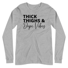 Load image into Gallery viewer, Thick Thighs &amp; Dope Vibes Unisex Long Sleeve Tee
