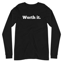 Load image into Gallery viewer, Worth It Unisex Long Sleeve Tee
