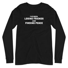 Load image into Gallery viewer, Losing Friends and Finding Peace Unisex Long Sleeve Tee
