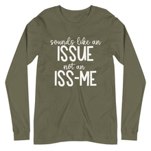 Load image into Gallery viewer, Sounds Like an Issue Unisex Long Sleeve Tee
