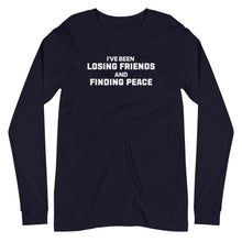 Load image into Gallery viewer, Losing Friends and Finding Peace Unisex Long Sleeve Tee
