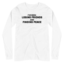 Load image into Gallery viewer, Losing Friends and Finding Peace Unisex Long Sleeve Tee
