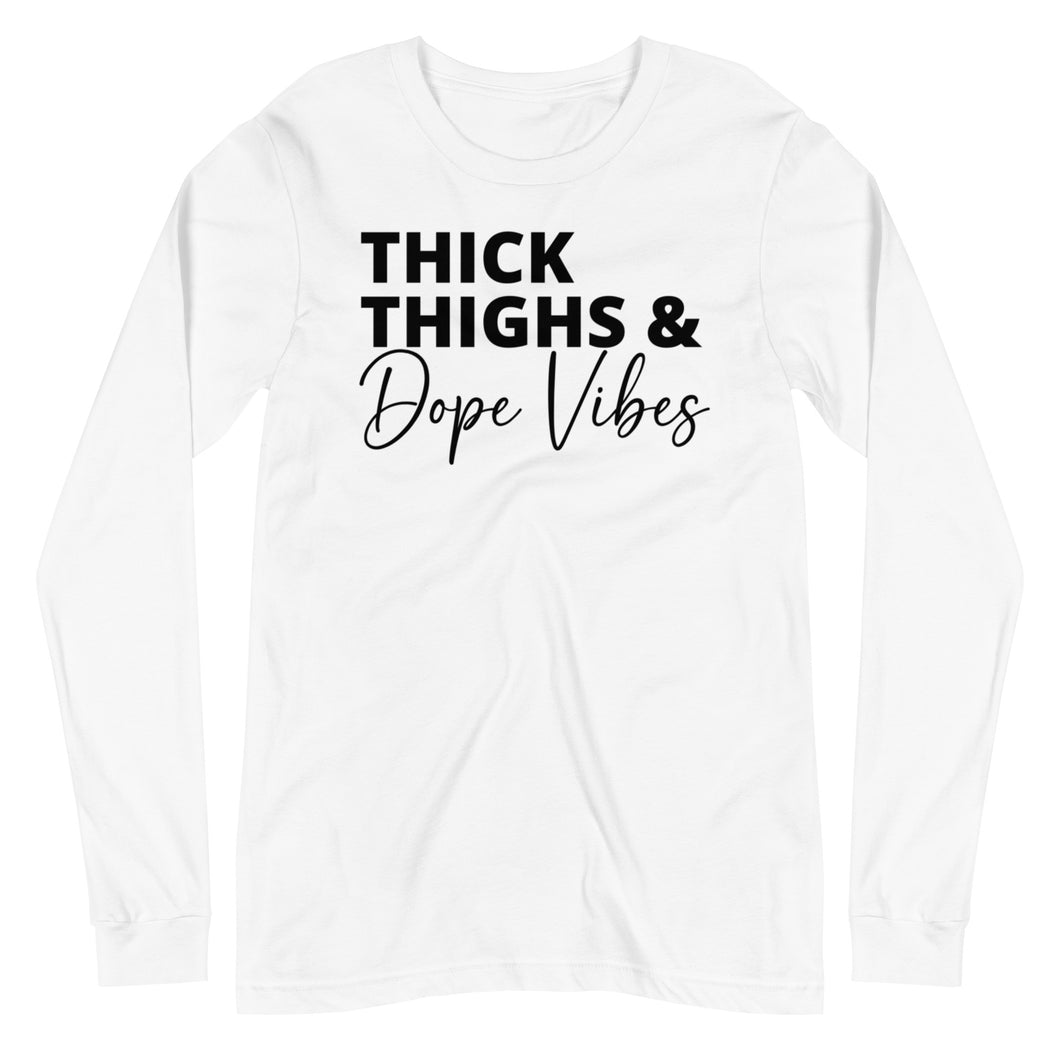 Thick Thighs & Dope Vibes Unisex Long Sleeve Tee