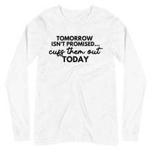 Load image into Gallery viewer, Tomorrow Isn&#39;t Promised Unisex Long Sleeve Tee
