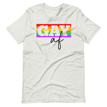 Load image into Gallery viewer, Gay AF Unisex Tee
