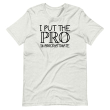 Load image into Gallery viewer, Pro in Procrastinate Unisex Tee
