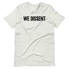 Load image into Gallery viewer, We Dissent Unisex Tee
