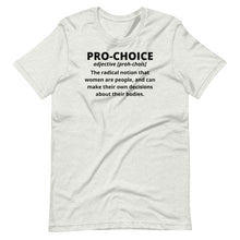 Load image into Gallery viewer, Pro-Choice Definition Unisex Tee
