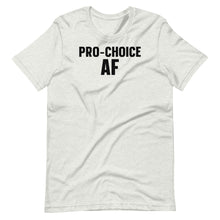 Load image into Gallery viewer, Pro-Choice AF Unisex Tee
