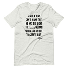 Load image into Gallery viewer, Since a Man Can&#39;t Make One Unisex Tee
