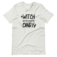 Load image into Gallery viewer, Witch Better Have My Candy Unisex Tee
