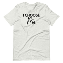 Load image into Gallery viewer, I Choose Me Unisex Tee
