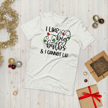 Load image into Gallery viewer, I like Big Bulbs Unisex Holiday Tee
