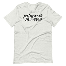 Load image into Gallery viewer, Professional Overthinker Unisex Tee
