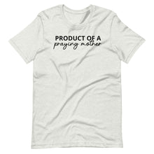 Load image into Gallery viewer, Product of a Praying Mother Unisex Tee
