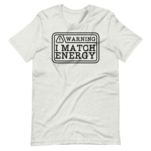 Load image into Gallery viewer, I Match Energy Unisex Tee
