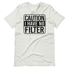 Load image into Gallery viewer, I Have No Filter Unisex Tee
