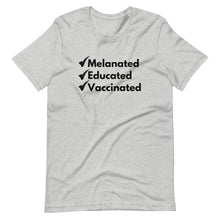 Load image into Gallery viewer, Melanated Educated Vaccinated Unisex Tee
