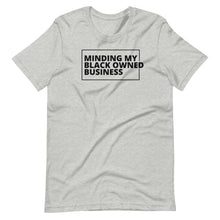 Load image into Gallery viewer, Minding My Black Owned Business Unisex Tee
