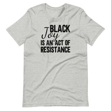 Load image into Gallery viewer, Black Joy Is Resistance Unisex Tee - Melanated Vibes
