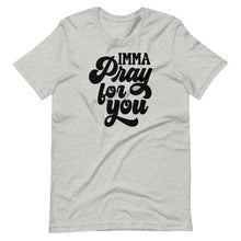 Load image into Gallery viewer, Imma Pray For You Unisex Tee
