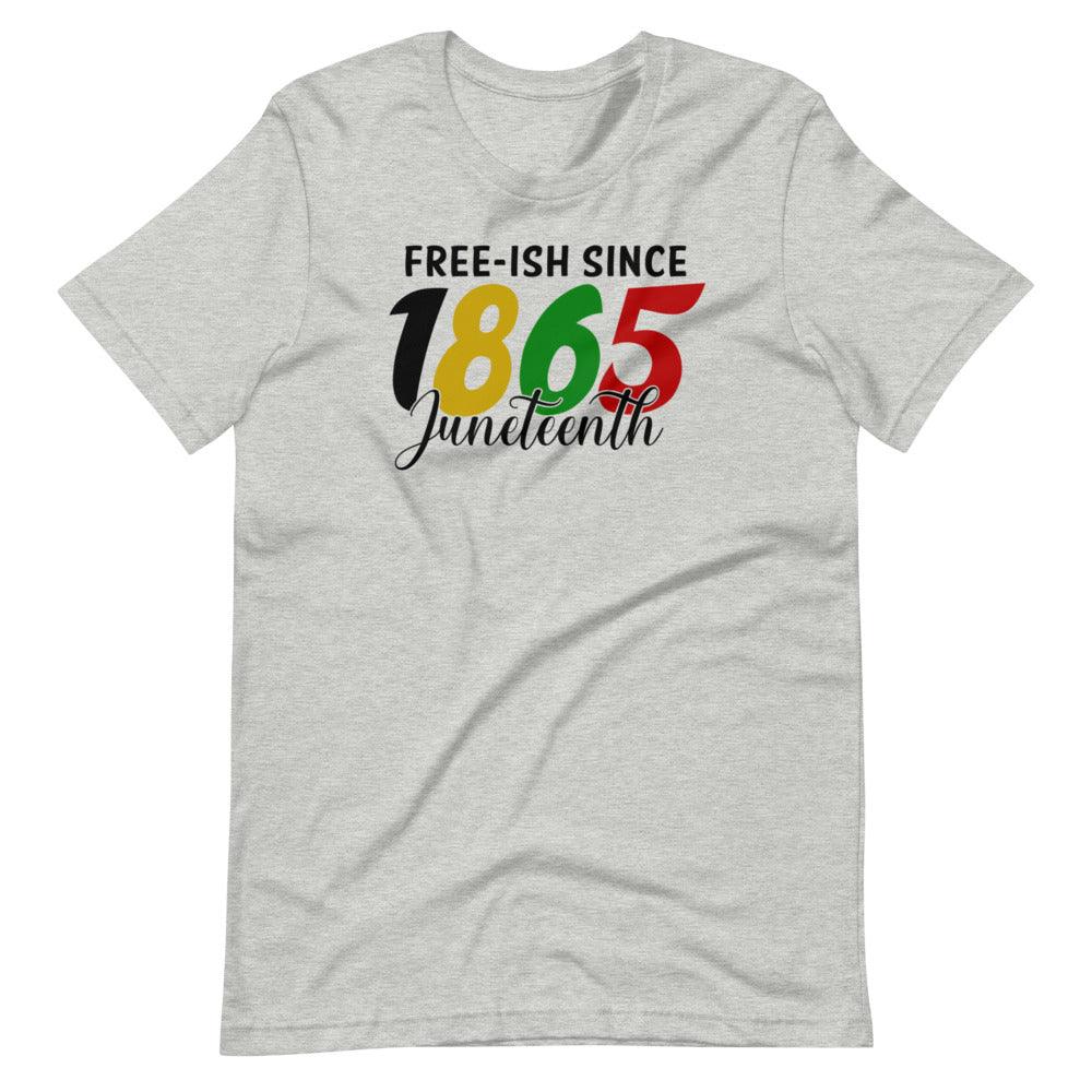 Free-ish Since 1865 Unisex Tee - Melanated Vibes