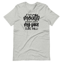 Load image into Gallery viewer, If My Mouth Doesn&#39;t Say It Unisex Tee
