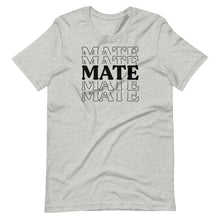 Load image into Gallery viewer, The &quot;Mate&quot; in Soulmate Unisex Tee
