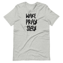 Load image into Gallery viewer, Wake, Pray, Slay Unisex Tee
