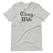 Load image into Gallery viewer, Thug Wife Unisex Tee
