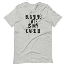 Load image into Gallery viewer, Running Late is my Cardio Unisex Tee
