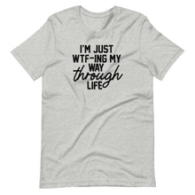 Load image into Gallery viewer, WTF-ing my Way Unisex Tee
