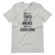 Load image into Gallery viewer, You is Tired Unisex Tee
