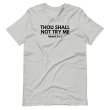 Load image into Gallery viewer, Thou Shall Not Try Me Unisex Tee
