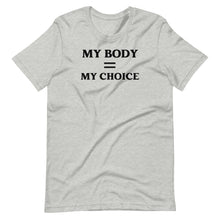 Load image into Gallery viewer, My Body My Choice Unisex Tee
