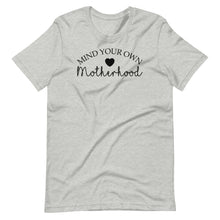 Load image into Gallery viewer, Mind Your Own Motherhood Unisex Tee
