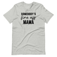 Load image into Gallery viewer, Somebody&#39;s Fine Mama Unisex Tee
