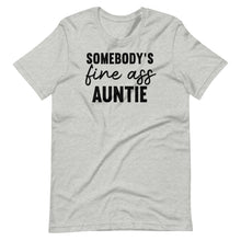 Load image into Gallery viewer, Somebody&#39;s Fine Auntie Unisex Tee
