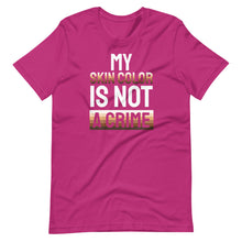 Load image into Gallery viewer, My Skin Color is not a Crime Unisex Tee
